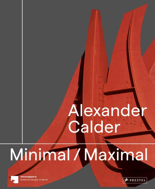 Alexander Calder: Minimal Maximal