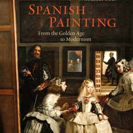 Spanish Painting: From the Golden Age to Modernism