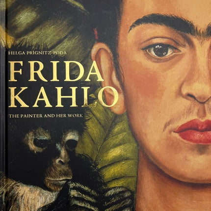 Frida Kahlo: The Painter and Her Work