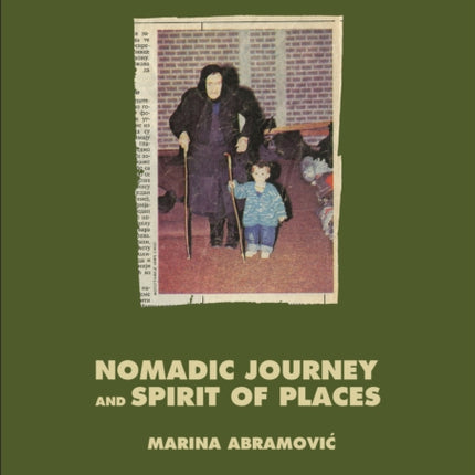 Marina Abramovic: Nomadic Journey and Spirit of Places