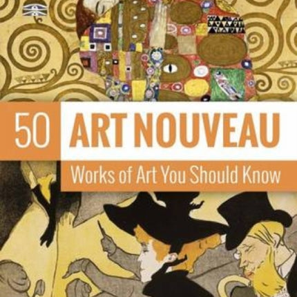 Art Nouveau: 50 Works Of Art You Should Know