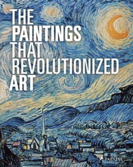 The Paintings That Revolutionized Art