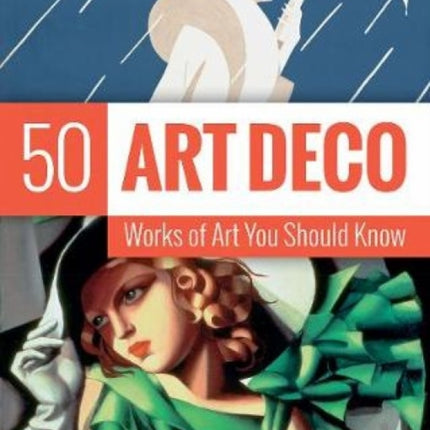 Art Deco: 50 Works Of Art You Should Know