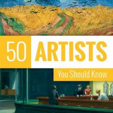 50 Artists You Should Know