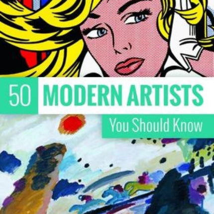 50 Modern Artists You Should Know