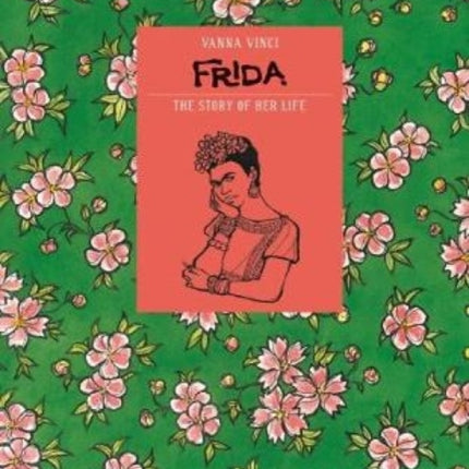 Frida Kahlo: The Story of Her Life