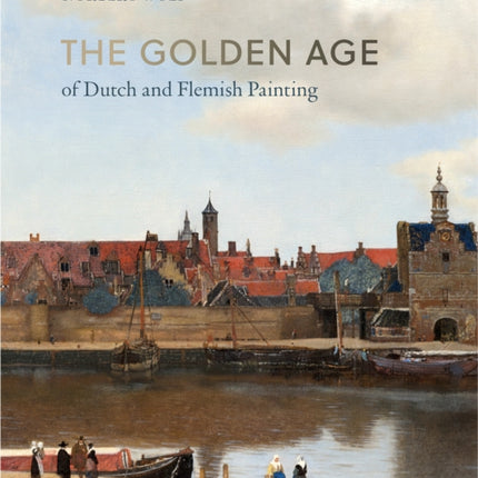 The Golden Age of Dutch and Flemish Painting