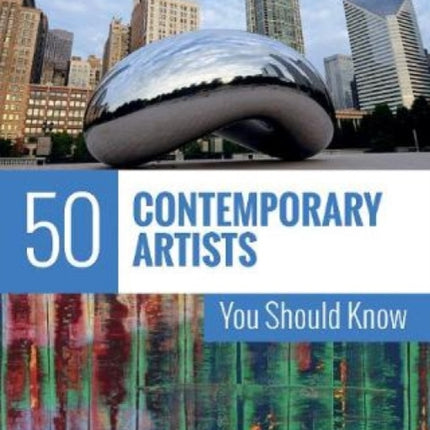 50 Contemporary Artists You Should Know