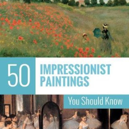 50 Impressionist Paintings You Should Know