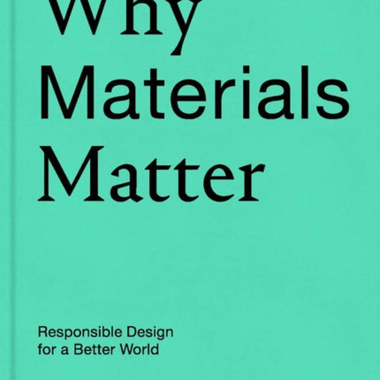 Why Materials Matter: Responsible Design for a Better World