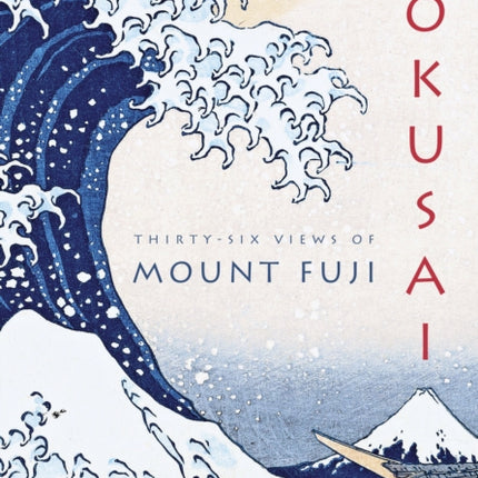 Hokusai: Thirty-Six Views of Mount Fuji