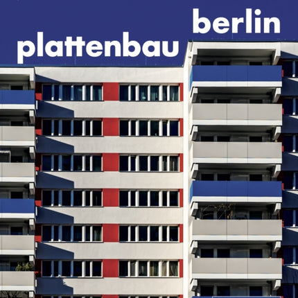 Plattenbau Berlin: A Photographic Survey of Postwar Residential Architecture