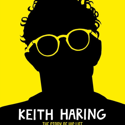 Keith Haring: The Story of His Life