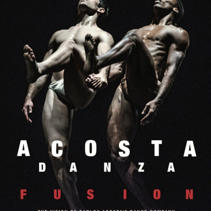 Acosta Danza: Fusion: The Vision of Carlos