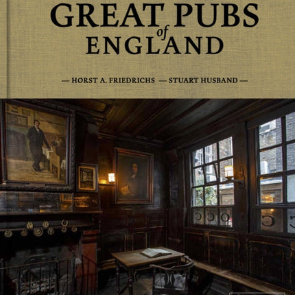 Great Pubs of England: Thirty-three of England's Best Hostelries from the Home Counties to the North