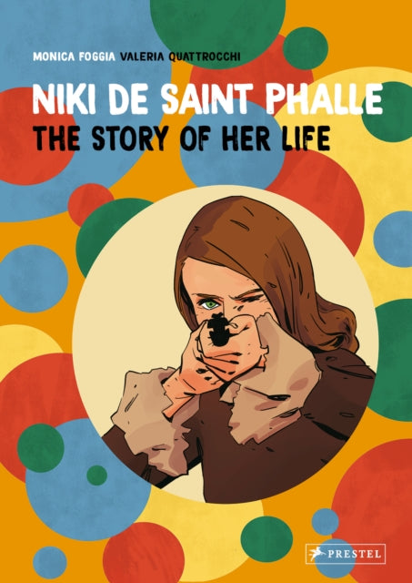 Niki de Saint Phalle: The Story of Her Life