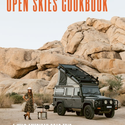 The Open Skies Cookbook: A Wild American Road Trip