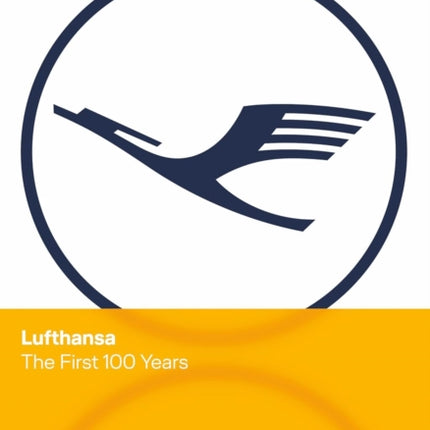 Lufthansa  The First 100 Years