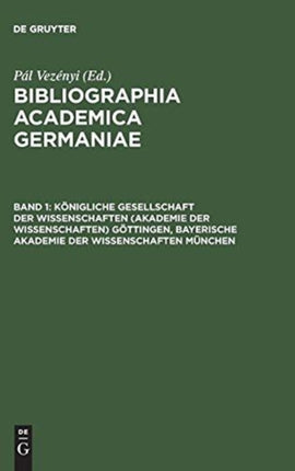 Königliche Gesellschaft Der Wissenschaften (Akademie Der Wissenschaften) Göttingen, Bayerische Akademie Der Wissenschaften München: (Abhandlungen, Sitzungsberichte, Forschungen Zur Deutschen Geschichte)