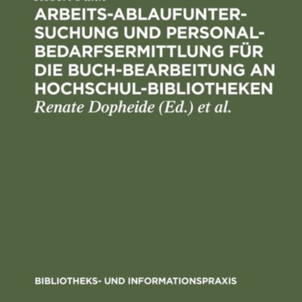 Arbeitsablaufuntersuchung und Personalbedarfsermittlung für die Buchbearbeitung an Hochschulbibliotheken