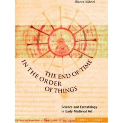 The End of Time in the Order of Things: Science and Eschatology in Early Medieval Art