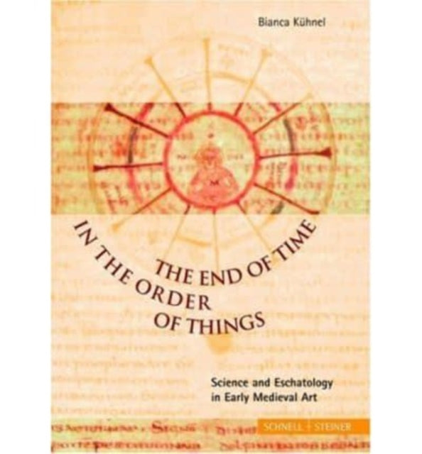 The End of Time in the Order of Things: Science and Eschatology in Early Medieval Art