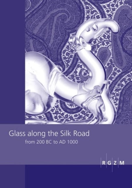 Glass along the Silk Road from 200 BC to AD 1000: International Conference within the scope of the »Sino-German Project on Cultural Heritage Preservation« of the RGZM and the Shaanxi Provincial Institute of Archaeology, December 11th-12th 2