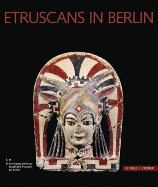 Etruscans in Berlin: Etruscan art from the Berlin Antikensammlung. An introduction