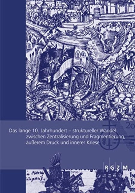 Das lange 10. Jahrhundert: Struktureller Wandel zwischen Zentralisierung und Fragmentierung, äußerem Druck und innerer Krise