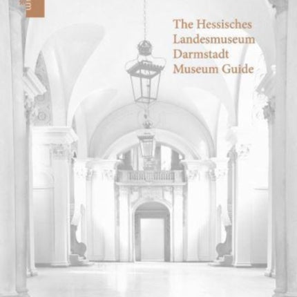 The Hessisches Landesmuseum Darmstadt: Museum Guide