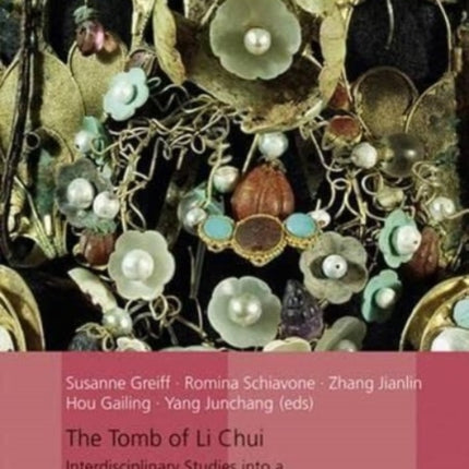 The Tomb of Li Chui: Interdisciplinary Studis into a Tang Period Finds Assemblage