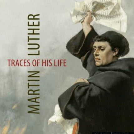 Martin Luther – Traces of his Life