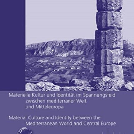 Material Culture and Identity between the Mediterranean World and Central Europe