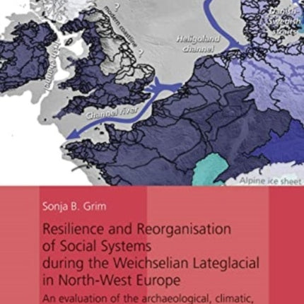 Resilience and Reorganisation of Social Systems during the Weichselian Lateglacial in North-West Europe: An evaluation of the archaeological, climatic, and environmental record