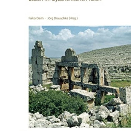 Hinter den Mauern und auf dem offenen Land: Leben im Byzantinischen Reich