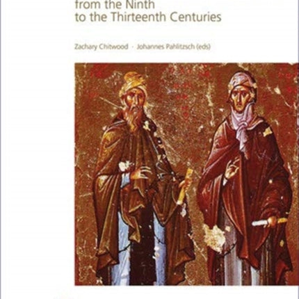 Ambassadors, Artists, Theologians: Byzantine Relations with the Near East from the Ninth to the Thirteenth Centuries