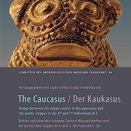 The Caucasus: Bridge between the urban centres in Mesopotamia and the Pontic steppes in the 4th and 3rd millennium BC