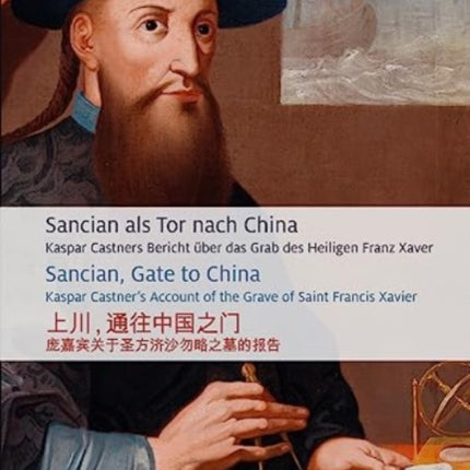 Sancian, Gate to China: Kaspar Castner's Account of the Grave of Saint Francis Xaver