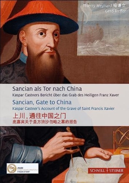 Sancian, Gate to China: Kaspar Castner's Account of the Grave of Saint Francis Xaver