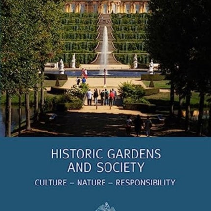 Historic Gardens and Society: Culture - Nature - Responsability