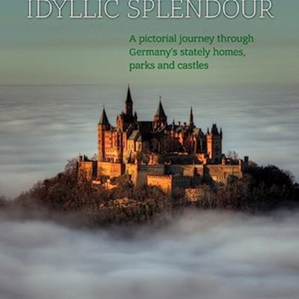 Idyllic Splendour: A pictorial journey through Germany’s stately homes, parks and castles