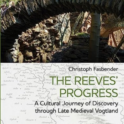 The Reeves' Progress: A Cultural Journey of Discovery through Late Medieval Vogtland