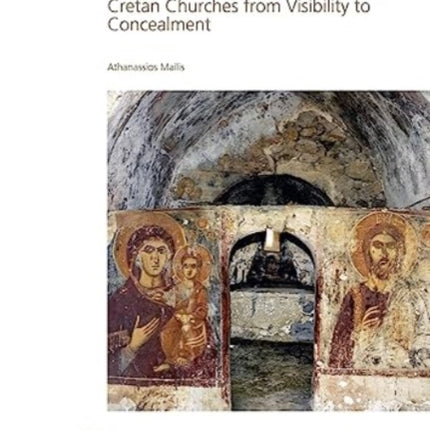 Obscured by Walls: The Bema Display of the Cretan Churches from Visibility to Concealment