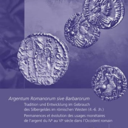 Argentum Romanorum sive Barbarorum: Permanences et évolution des usages monétaires de l’argent du IVe au VIe siècle dans l’Occident romain (language of text: English)