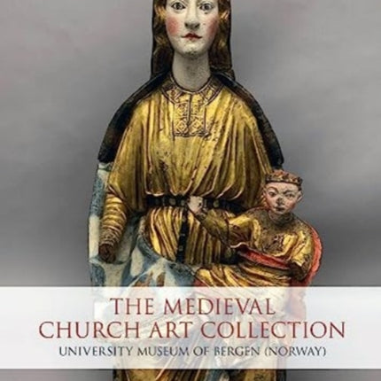 The Medieval Church Art Collection: University Museum of Bergen (Norway)