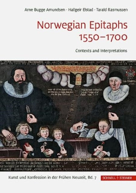 Norwegian Epitaphs 1550–1700: Contexts and Interpretations