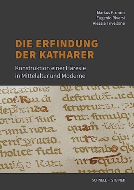 Die Erfindung der Katharer: Konstruktion einer Häresie in Mittelalter und Moderne