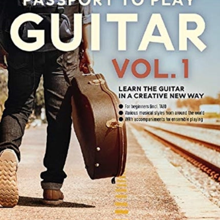 Passport To Play Guitar Vol. 1: Learn the Guitar in a Creative New Way: 1