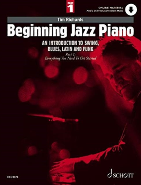 Beginning Jazz Piano 1: An Introduction to Swing, Blues, Latin and Funk Part 1: Everything You Need to Get Started: 1