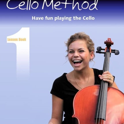 Cello Method: Lesson Book 1: Have fun playing the